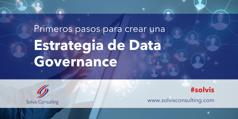 Primeros pasos para crear una estrategia de Data Governance